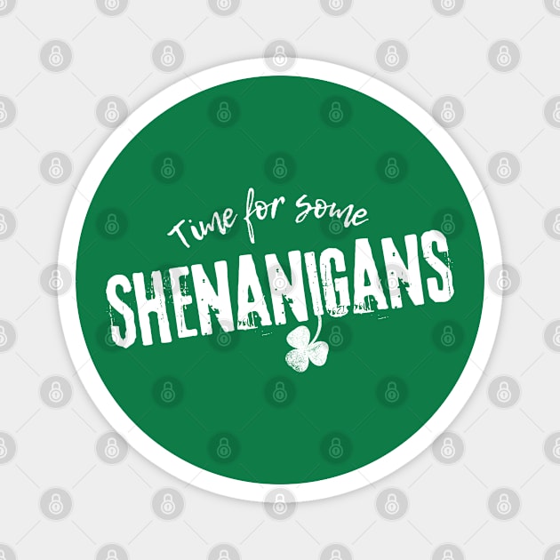 Funny St Patrick's Day - Time for Some Shenanigans - St Paddy's Day Magnet by Design By Leo